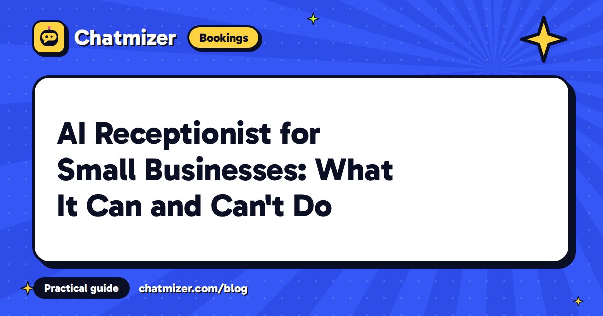 AI Receptionist for Small Businesses: What It Can and Can't Do — Chatmizer guide