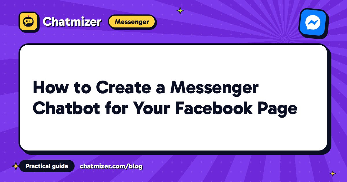 How to Create a Messenger Chatbot for Your Facebook Page — Chatmizer guide