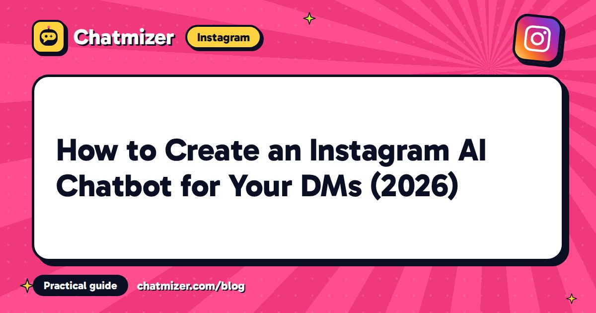 How to Create an Instagram AI Chatbot for Your DMs (2026) — Chatmizer guide