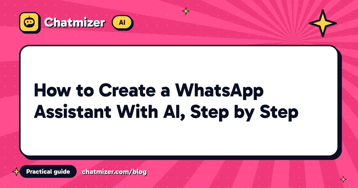 How to Create a WhatsApp Assistant With AI, Step by Step — Chatmizer guide