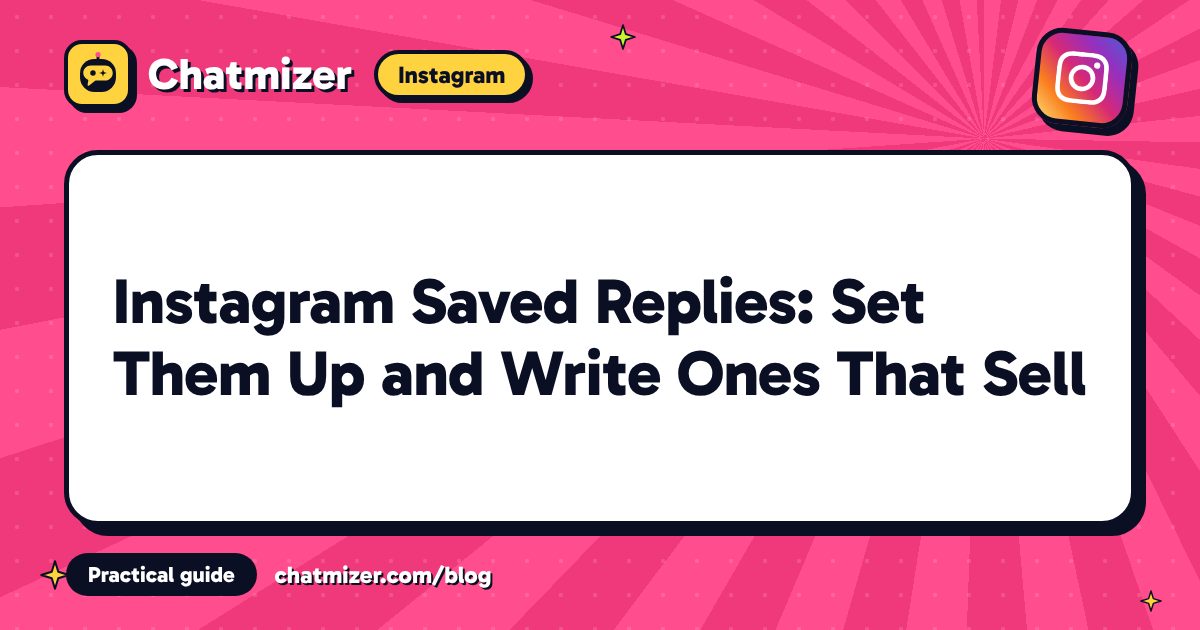 Instagram Saved Replies: Set Them Up and Write Ones That Sell — Chatmizer guide