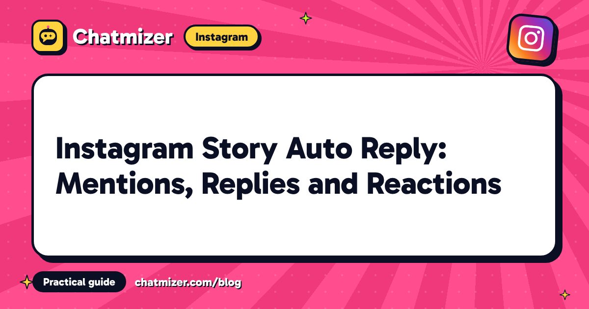 Instagram Story Auto Reply: Mentions, Replies and Reactions — Chatmizer guide