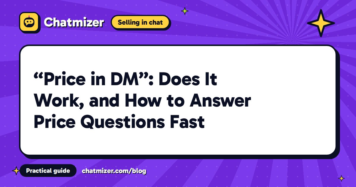 “Price in DM”: Does It Work, and How to Answer Price Questions Fast — Chatmizer guide