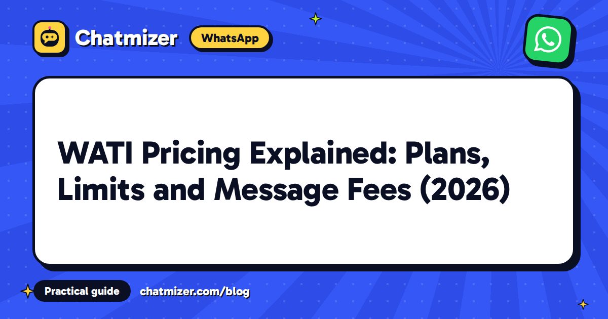 WATI Pricing Explained: Plans, Limits and Message Fees (2026) — Chatmizer guide