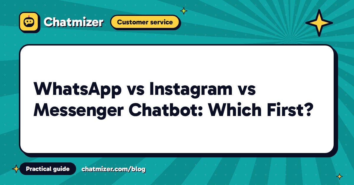WhatsApp vs Instagram vs Messenger Chatbot: Which First? — Chatmizer guide